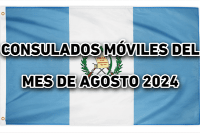 CONSULADO MOVIL DE GUATEMALA DEL MES DE AGOSTO EN 2024